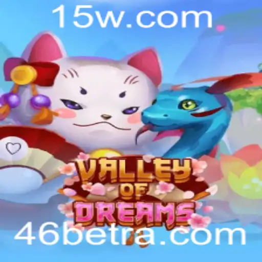 Explorando o Fascinante Mundo de ValleyofDreams com a Estratégia 46bet